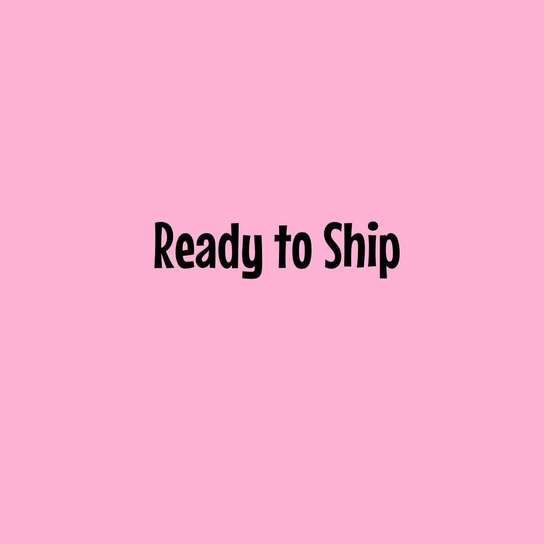 Ready To Ship