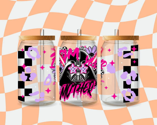 16oz I am your mother Glass Can Cup PREORDER