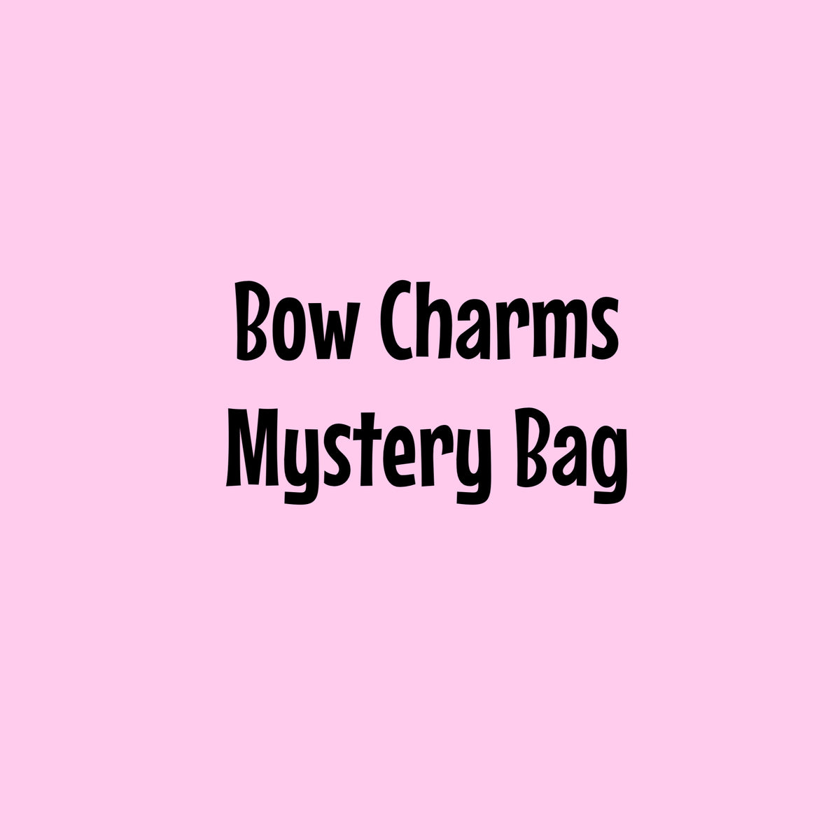 Bow Charms Mystery Bag
